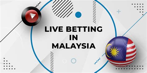 Live Bet Malaysia: Your Go